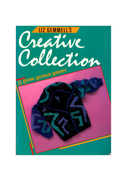 Liz Gemmell's Creative Collection: 25 Original Australian Handknits, Soft Cover Book, Colour Photos, Clear Instructions, 112 pages