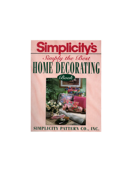 Simplicity's Simply The Best Home Decorating Book, Ring Bound Book, Clear Instructions and Diagrams, Colour Pictures, 235 Pages