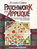A Creative Guide to Patchwork and Appliqué, Lesley Turpin-Delport, Soft Cover Book, 175 pages, 50 Designs, Colour Photos and Instructions