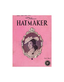 The Hatmaker Vol. 1 No. 7 - 40s Hat Making Magazine Instant Download PDF 24 pages