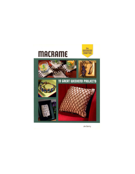 Macrame- 19 Great Weekend Projects by Jim Gentry, The Weekend Crafter, 80 pages, Colour, Soft Cover Book